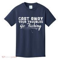 Cast Away Your Troubles Go Fishing Kids T-Shirt thumb 0