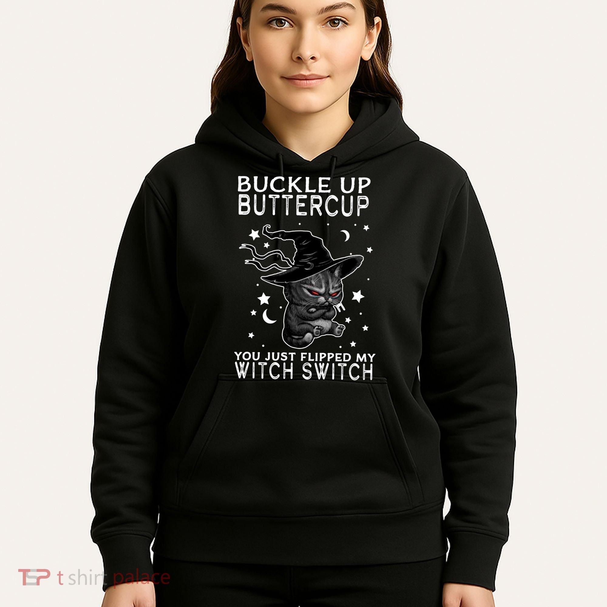 Cat Buckle Up Buttercup You Just Flipped My Witch Switch Hoodie