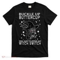 Cat Buckle Up Buttercup You Just Flipped My Witch Switch T-Shirt thumb 0