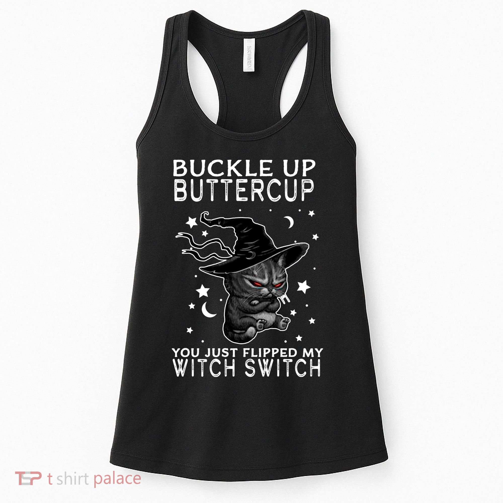 Cat Buckle Up Buttercup You Just Flipped My Witch Switch Women's Tank Top