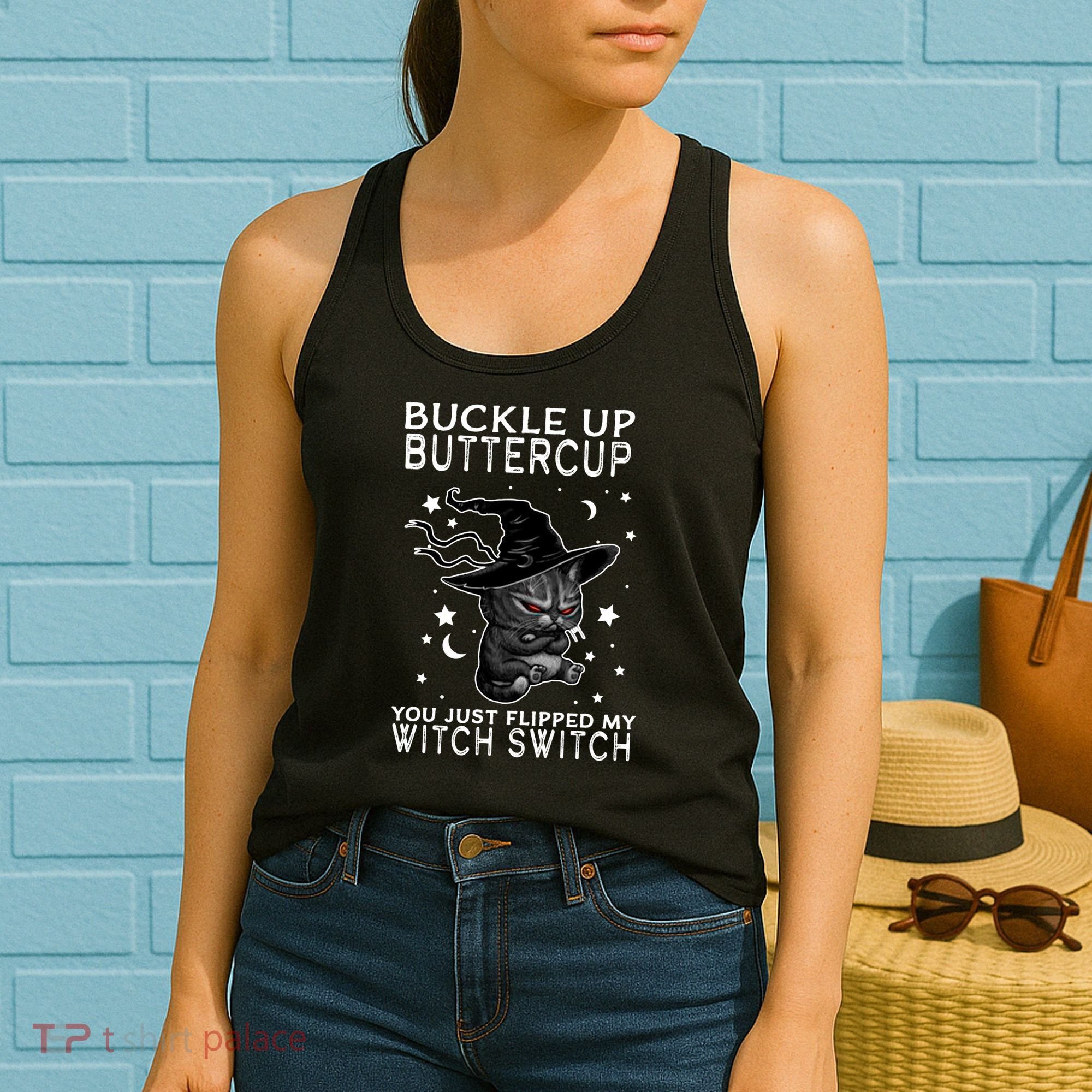 Cat Buckle Up Buttercup You Just Flipped My Witch Switch Women's Tank Top