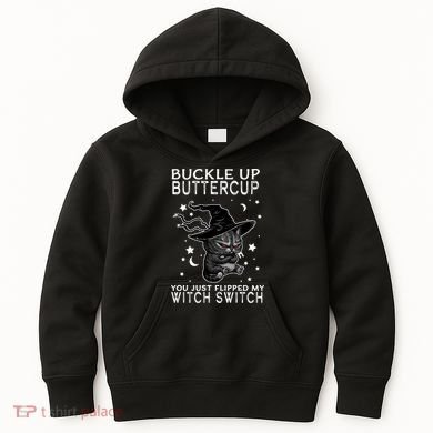 Cat Buckle Up Buttercup You Just Flipped My Witch Switch Kids Hoodie