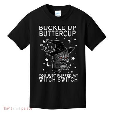 Cat Buckle Up Buttercup You Just Flipped My Witch Switch Kids T-Shirt