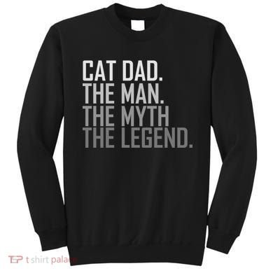 Cat Dad The Man Myth Legend Sweatshirt