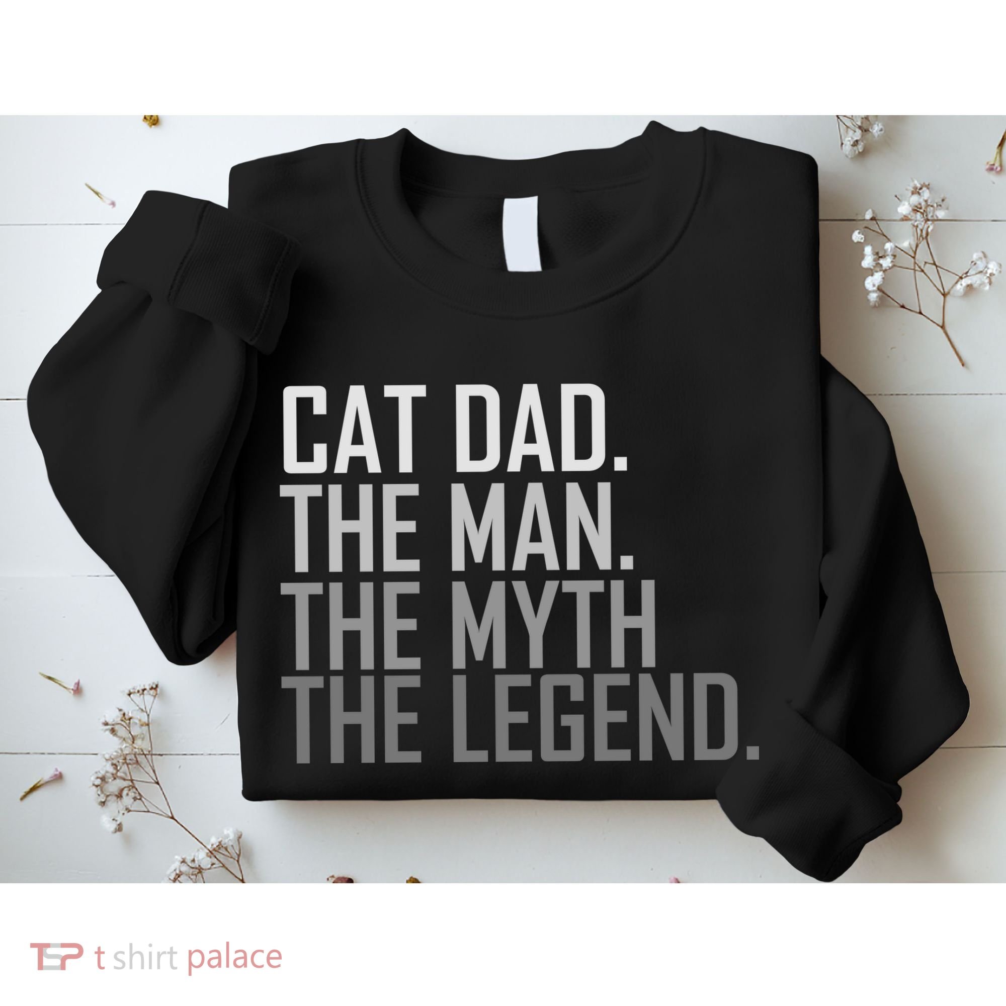 Cat Dad The Man Myth Legend Sweatshirt