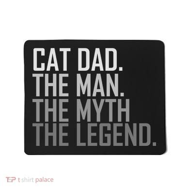 Cat Dad The Man Myth Legend Mousepad