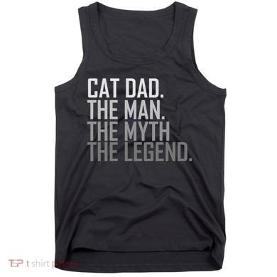 Cat Dad The Man Myth Legend Tank Top