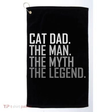 Cat Dad The Man Myth Legend Golf Towel