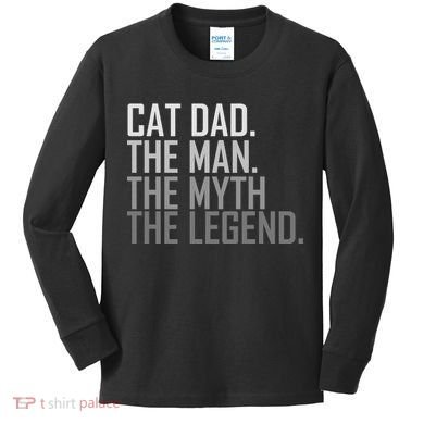 Cat Dad The Man Myth Legend Kids Long Sleeve Shirt