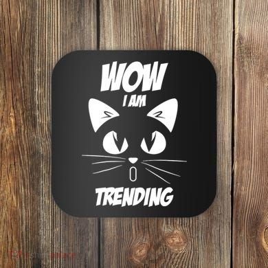 Cat Wow I'm Trending Coaster