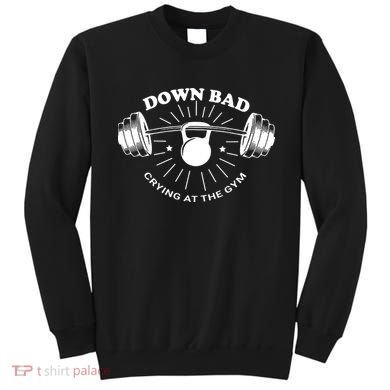Crying At The Gym Down Bad Workout Sweatshirt