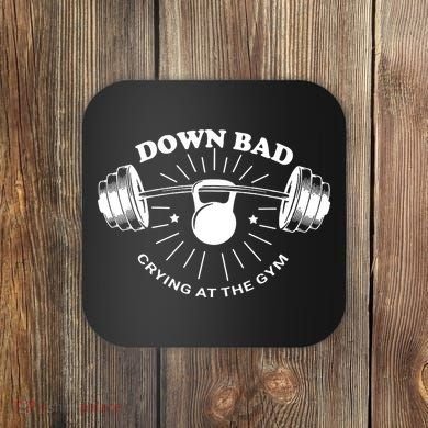 Crying At The Gym Down Bad Workout Coaster