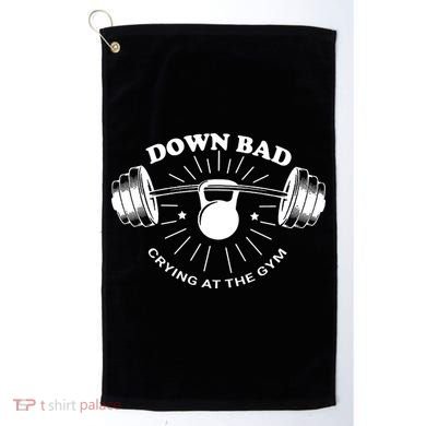 Crying At The Gym Down Bad Workout Golf Towel