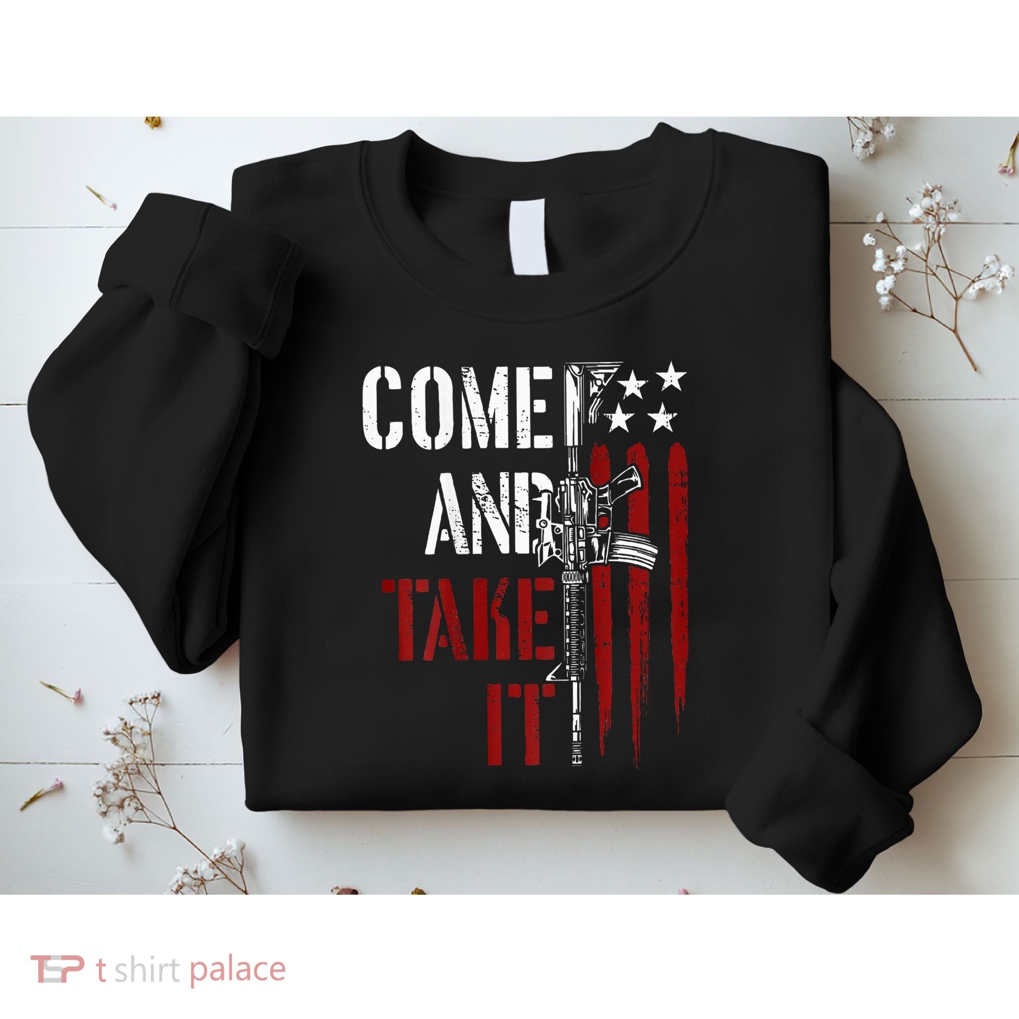 Come And Take It Gun Rights Ar 15 American Flag Sweatshirt