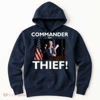 Commander and Thief Joe Biden Hoodie thumb 0