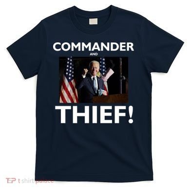 Commander and Thief Joe Biden T-Shirt