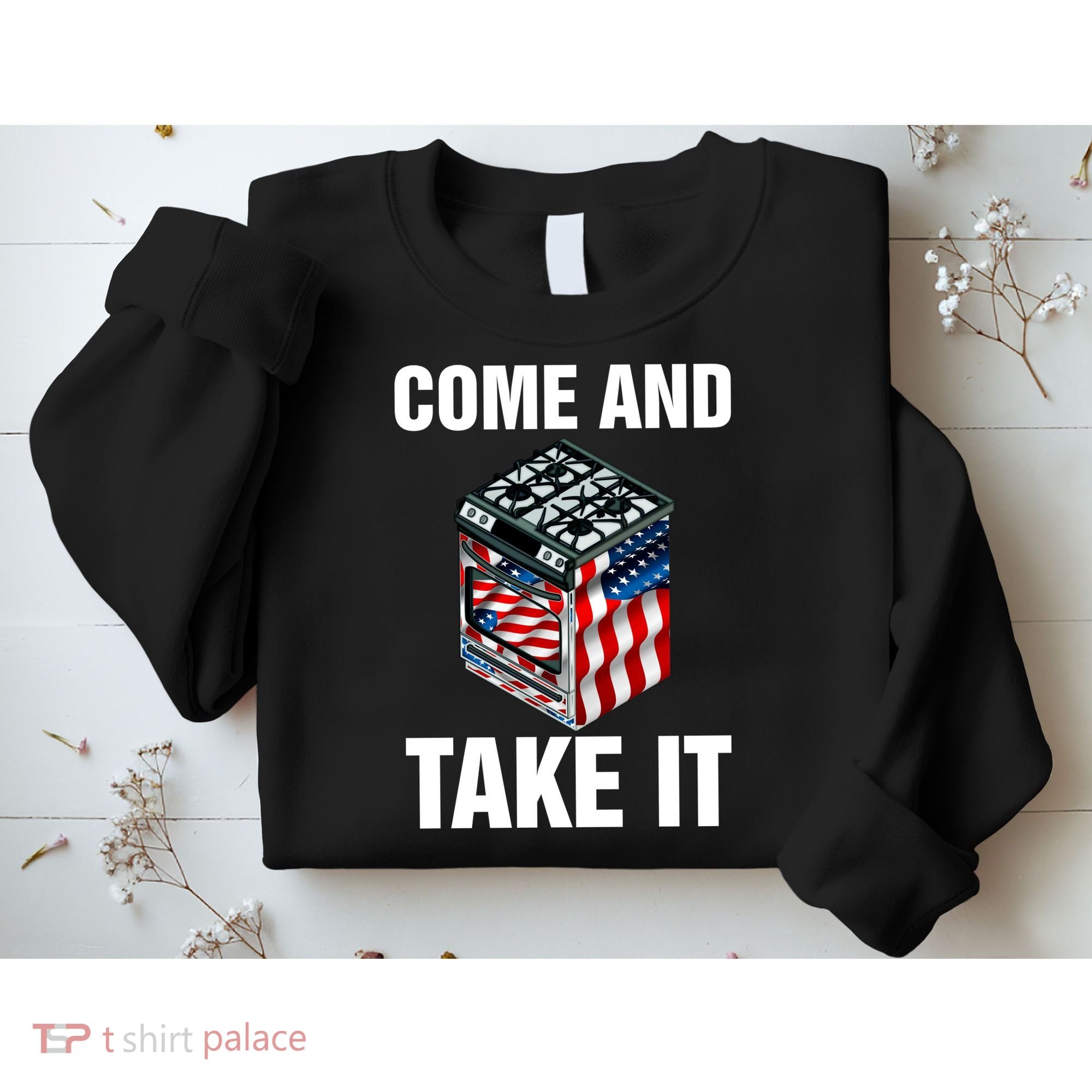 Come And Take President Joe Biden Ban Gas Stoves Funny Sweatshirt