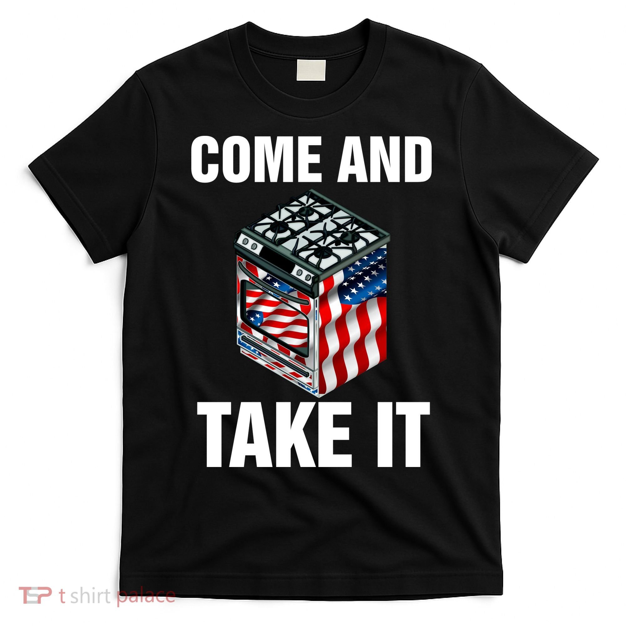 Come And Take President Joe Biden Ban Gas Stoves Funny T-Shirt