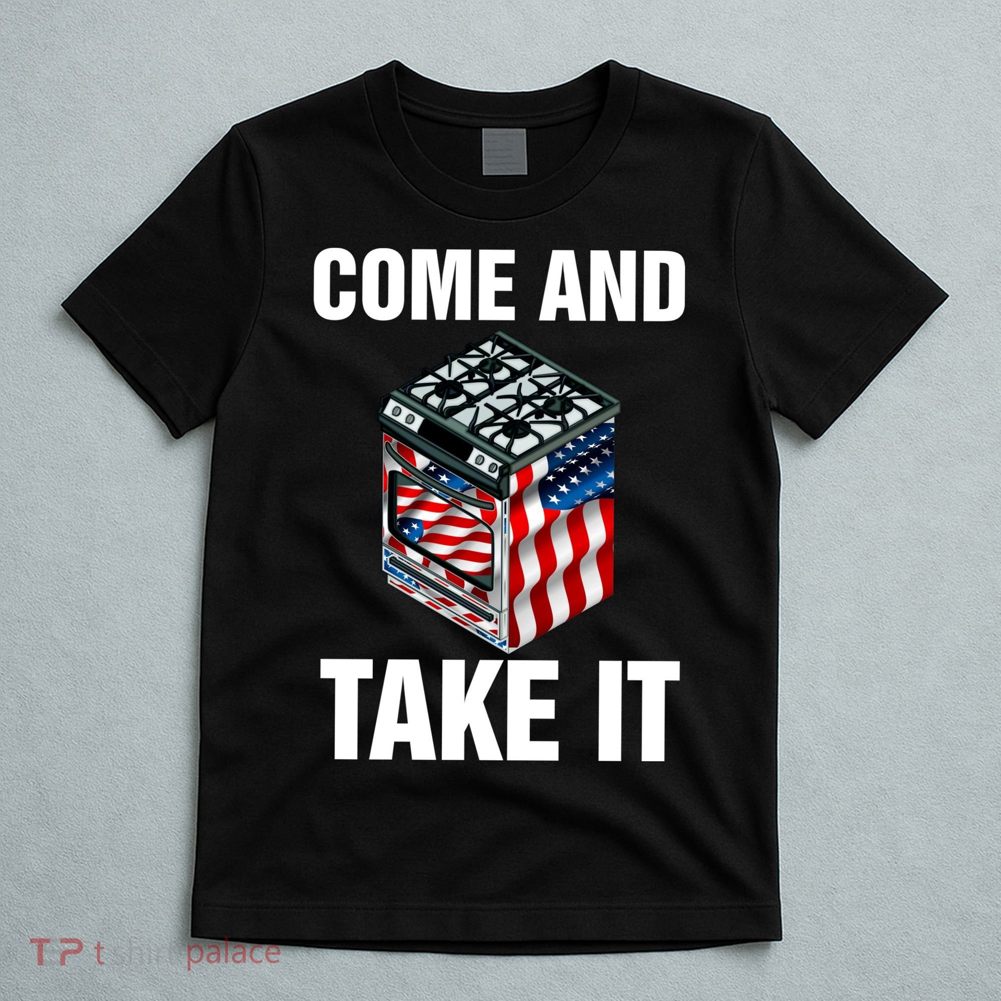 Come And Take President Joe Biden Ban Gas Stoves Funny T-Shirt