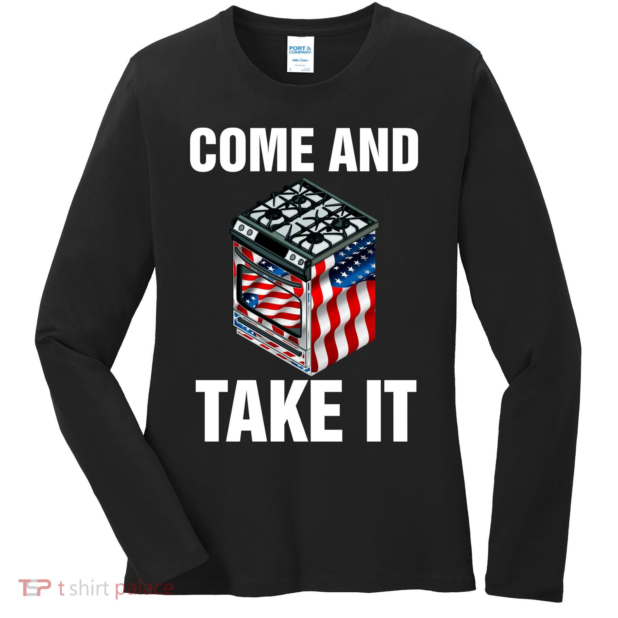 Come And Take President Joe Biden Ban Gas Stoves Funny Women's Long Sleeve Shirt