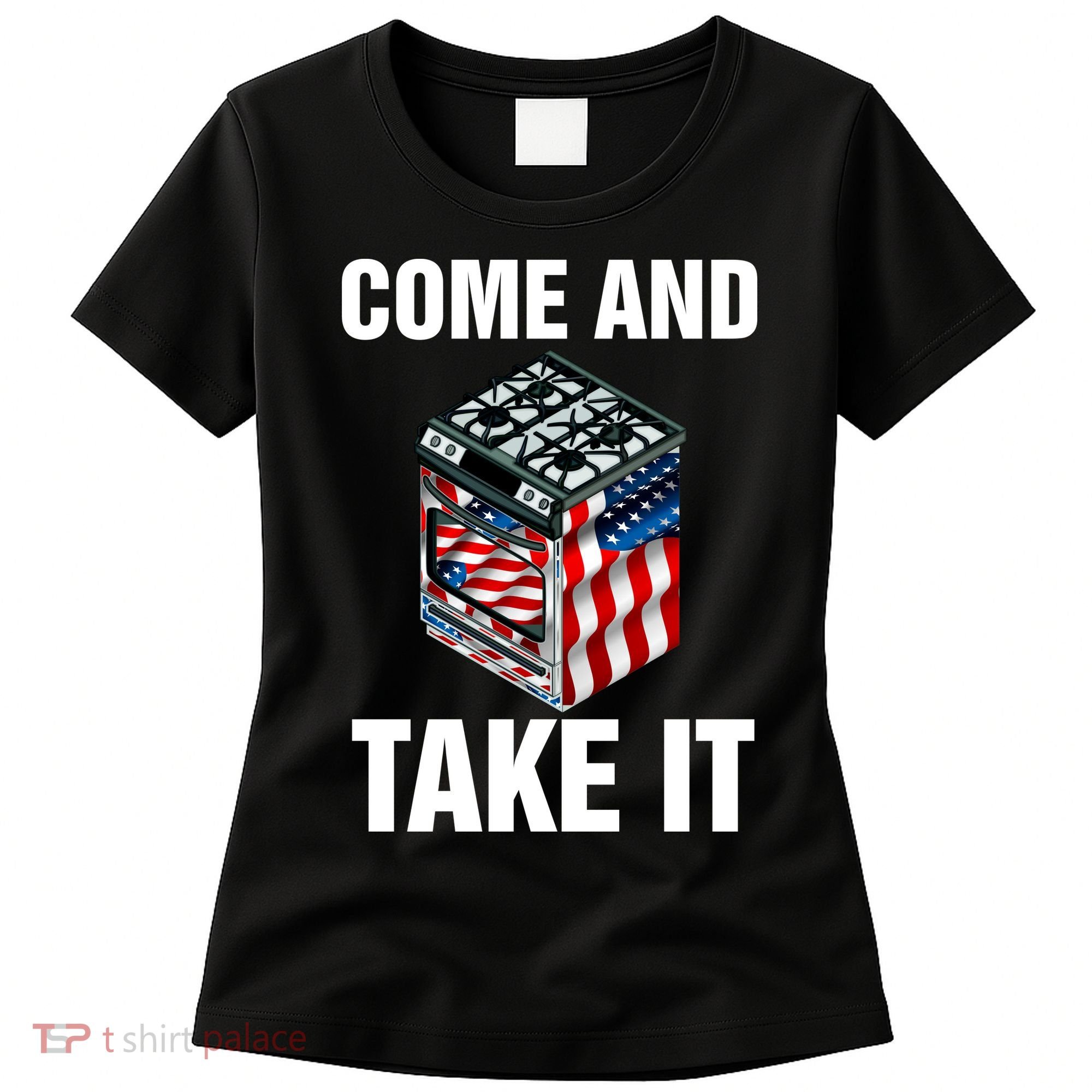 Come And Take President Joe Biden Ban Gas Stoves Funny Women's T-Shirt