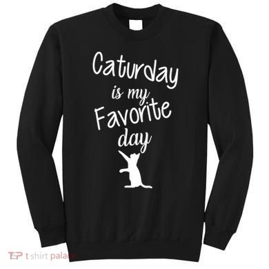 Caturday Is My Favorite Day Sweatshirt