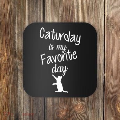 Caturday Is My Favorite Day Coaster