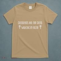 Crossovers And The Cross Walking By Faith Spiritual Believe T-Shirt thumb 5