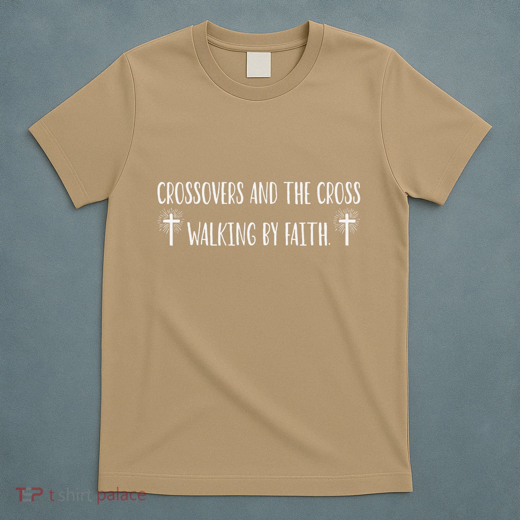 Crossovers And The Cross Walking By Faith Spiritual Believe T-Shirt