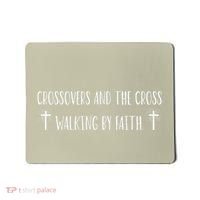 Crossovers And The Cross Walking By Faith Spiritual Believe Mousepad thumb 0