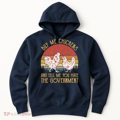 Chickens And Tell Me You Hate The Government Hoodie