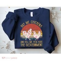 Chickens And Tell Me You Hate The Government Sweatshirt thumb 2