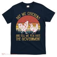 Chickens And Tell Me You Hate The Government T-Shirt thumb 0