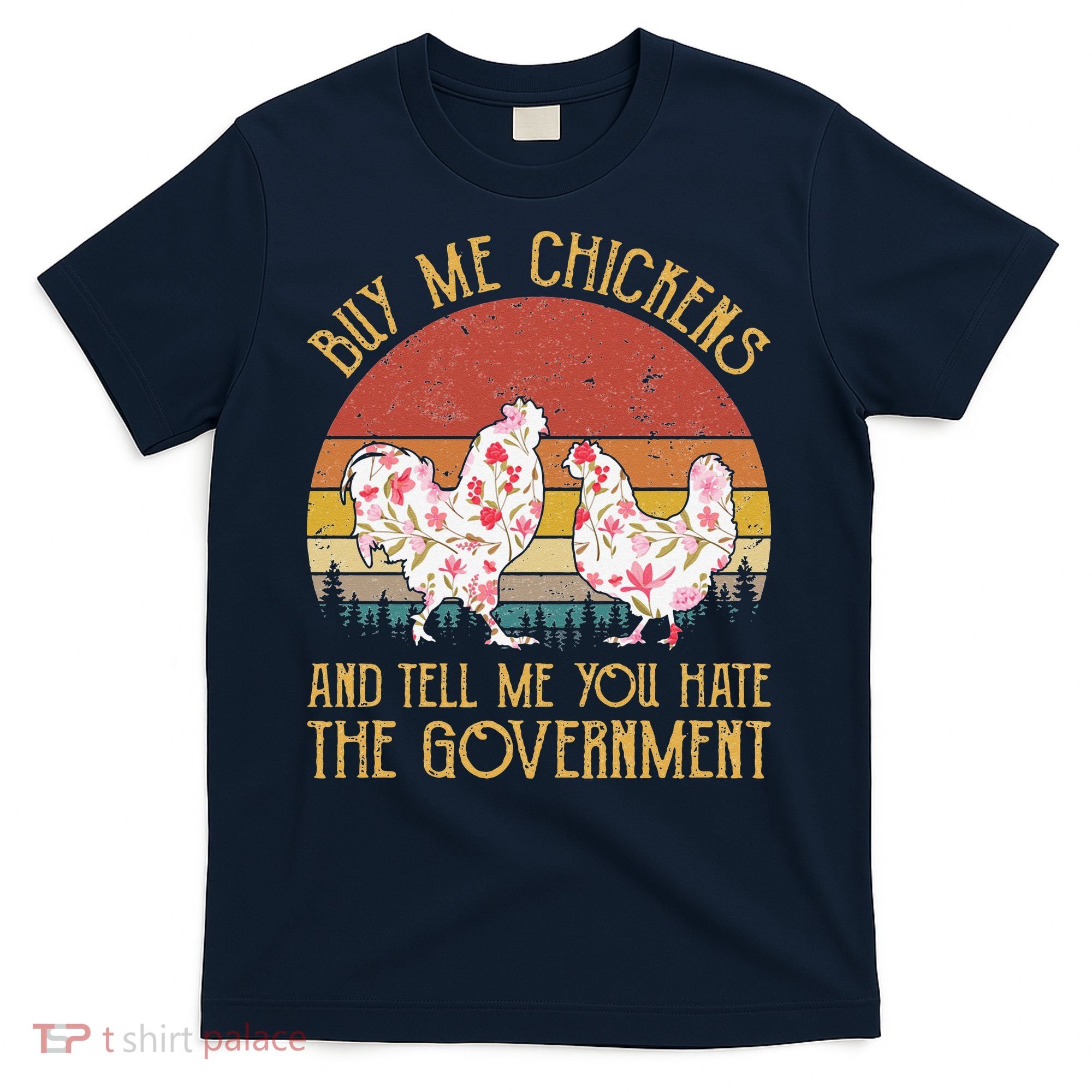 Chickens And Tell Me You Hate The Government T-Shirt