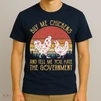 Chickens And Tell Me You Hate The Government T-Shirt thumb 3