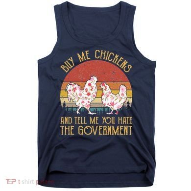 Chickens And Tell Me You Hate The Government Tank Top