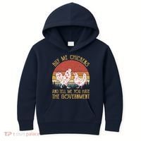 Chickens And Tell Me You Hate The Government Kids Hoodie thumb 0