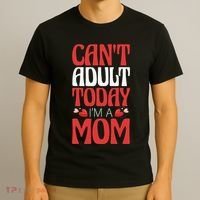 CanT Adult Today IM A Mom Mama Grandma Grandmother Aunt T-Shirt thumb 3