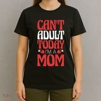 CanT Adult Today IM A Mom Mama Grandma Grandmother Aunt T-Shirt thumb 4
