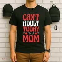 CanT Adult Today IM A Mom Mama Grandma Grandmother Aunt T-Shirt thumb 6