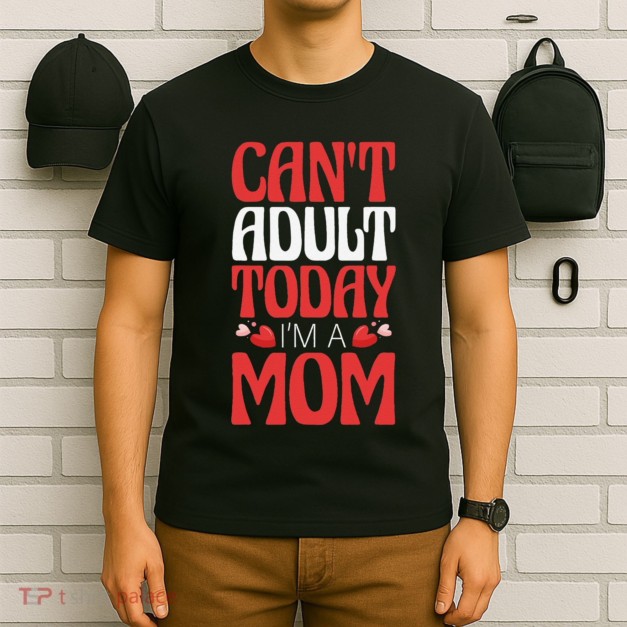 CanT Adult Today IM A Mom Mama Grandma Grandmother Aunt T-Shirt