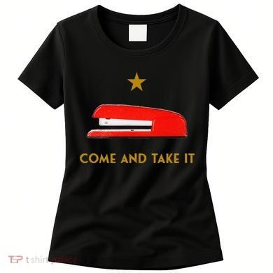 Come And Take It Red Stapler Novelty Retro Office Meme Women's T-Shirt