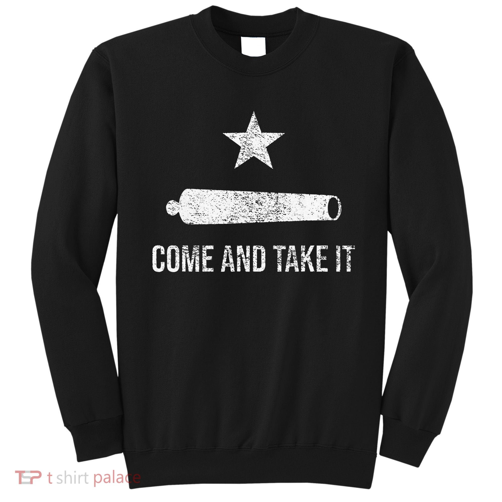 COME AND TAKE IT FLAG TEXAS PRIDE GONZALES CANNON Sweatshirt