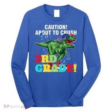 Caution! About To Crush 3Rd Grade! Graduate Funny Gift Long Sleeve Shirt