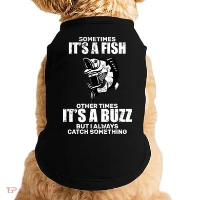 Catch A Fish Or Buzz Doggie Tank