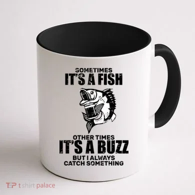 Catch A Fish Or Buzz Coffee Mug back