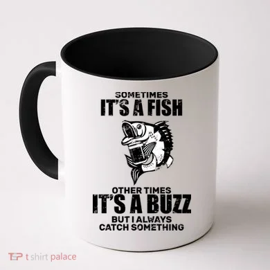 Catch A Fish Or Buzz Coffee Mug