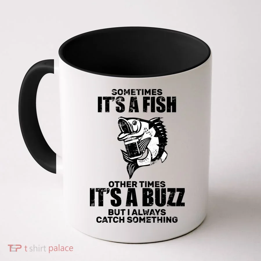 Catch A Fish Or Buzz Coffee Mug