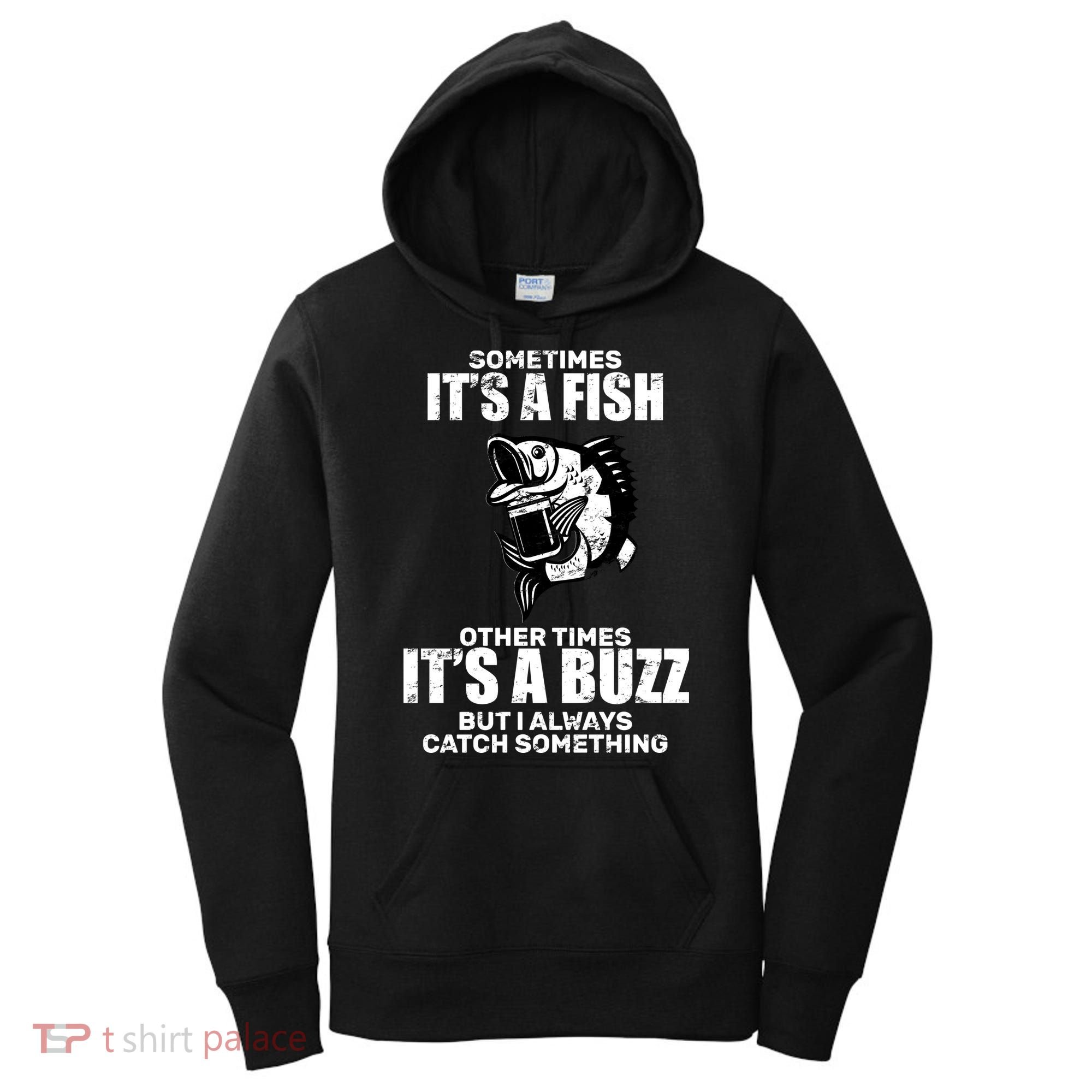 Catch A Fish Or Buzz Women's Hoodie