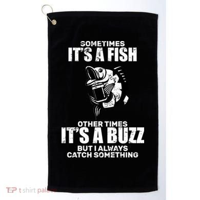 Catch A Fish Or Buzz Golf Towel